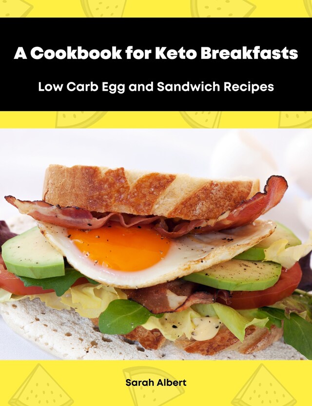 Book cover for A Cookbook for Keto Breakfasts: Low Carb Egg and Sandwich Recipes