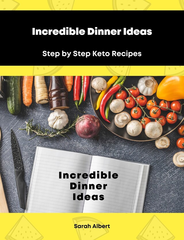 Book cover for Incredible Dinner Ideas: Step by Step Keto Recipes