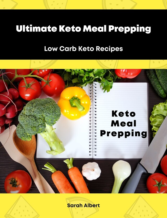 Okładka książki dla Ultimate Keto Meal Prepping: Low Carb Keto Recipes