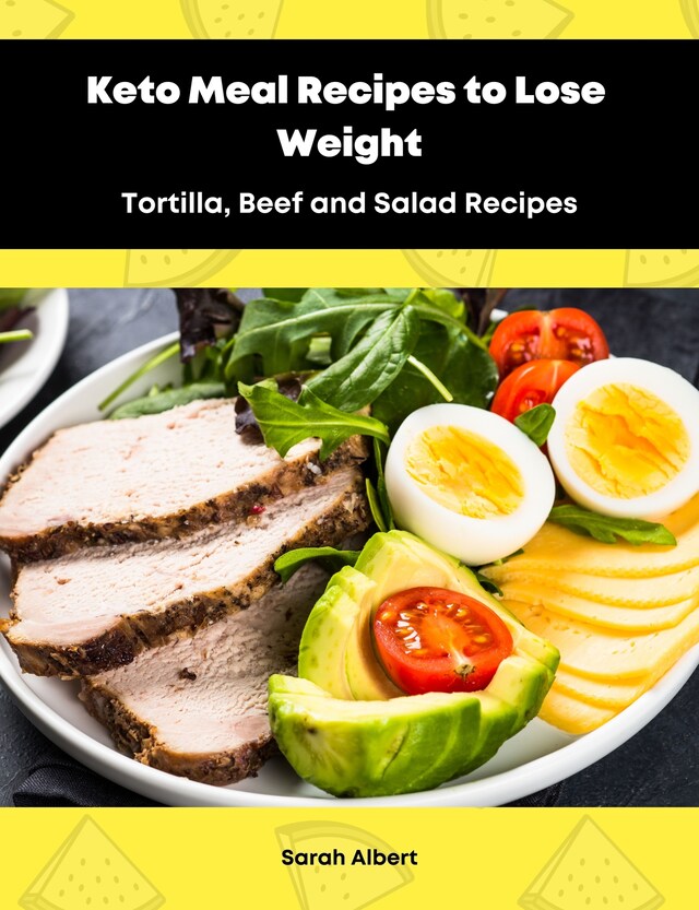 Kirjankansi teokselle Keto Meal Recipes to Lose Weight:Tortilla, Beef and Salad Recipes