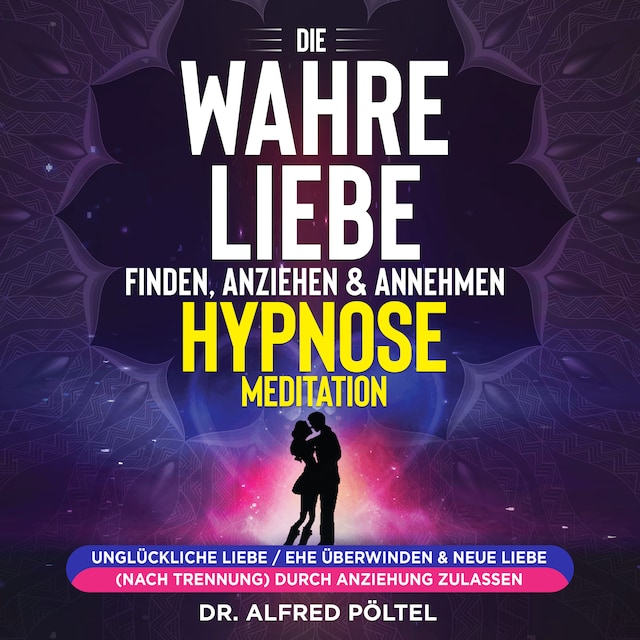 Buchcover für Die wahre Liebe finden, anziehen & annehmen - Hypnose / Meditation