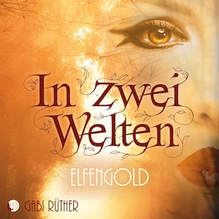 In zwei Welten - Elfengold als Hörbuch