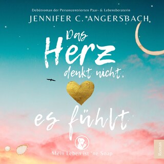Das Herz denkt nicht, es fühlt als Hörbuch
