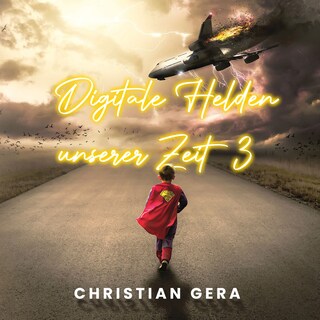 Digitale Helden unserer Zeit 3 als Hörbuch