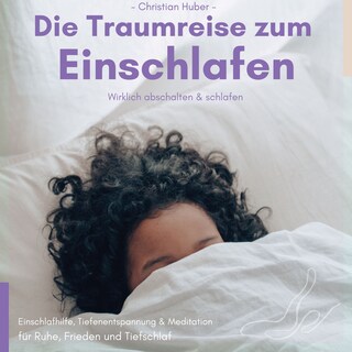 Die Traumreise zum Einschlafen - Wirklich abschalten & schlafen als Hörbuch