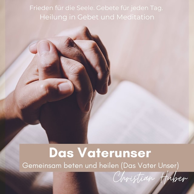 Kirjankansi teokselle Das Vaterunser - Gemeinsam beten und heilen (Das Vater Unser)