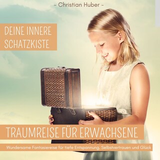 Traumreise für Erwachsene - Deine innere Schatzkiste als Hörbuch
