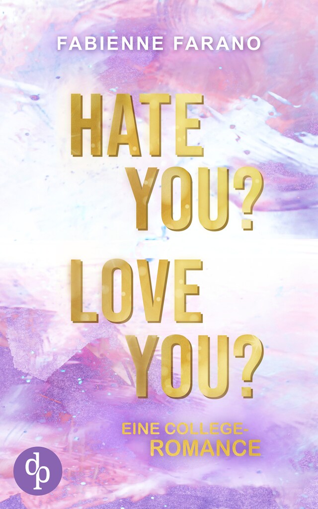 Book cover for Hate you? Love you? - Eine College-Romance