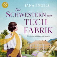 Die Schwestern der Tuchfabrik – Historischer Liebesroman
