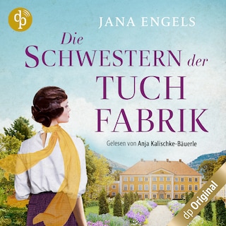 Die Schwestern der Tuchfabrik – Historischer Liebesroman als Hörbuch