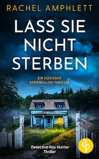Lass sie nicht sterben - Ein düsterer Serienkiller-Thriller