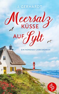 Meersalzküsse auf Sylt - Ein Nordsee-Liebesroman