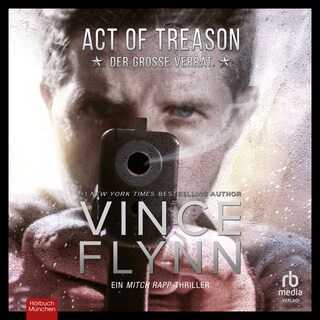 Act of Treason - Der große Verrat: Ein Mitch Rapp Thriller als Hörbuch
