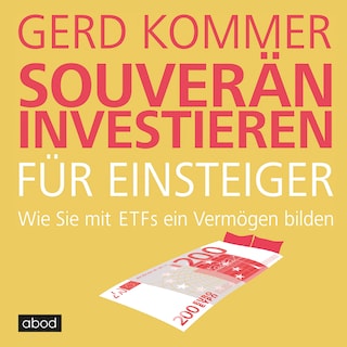 Souverän investieren für Einsteiger: Wie Sie mit ETFs ein Vermögen bilden als Hörbuch