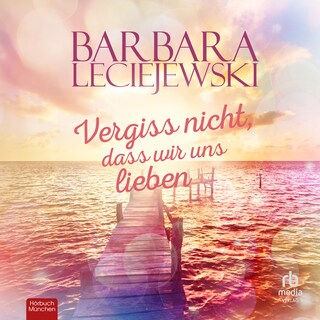 Vergiss nicht, dass wir uns lieben als Hörbuch