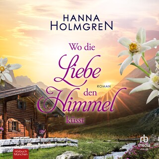 Wo die Liebe den Himmel küsst als Hörbuch