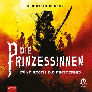 Die Prinzessinnen:Fünf gegen die Finsternis als Hörbuch