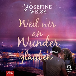 Weil wir an Wunder glauben als Hörbuch