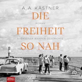 Die Freiheit so nah als Hörbuch