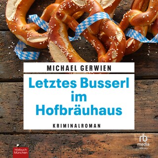 Letztes Busserl im Hofbräuhaus als Hörbuch