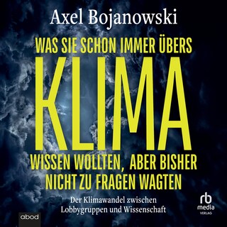 Was Sie schon immer übers Klima wissen wollten, aber bisher nicht zu fragen wagten als Hörbuch