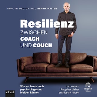 Resilienz - Zwischen Coach und Couch als Hörbuch
