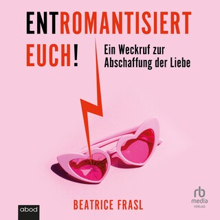 Entromantisiert euch! als Hörbuch