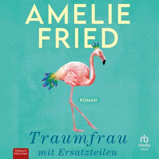 Traumfrau mit Ersatzteilen als Hörbuch
