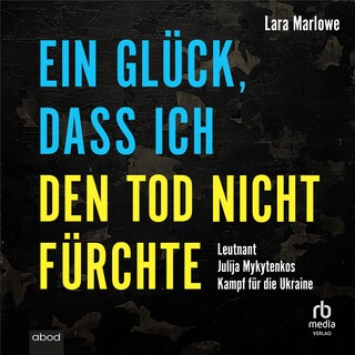 Ein Glück, dass ich den Tod nicht fürchte als Hörbuch