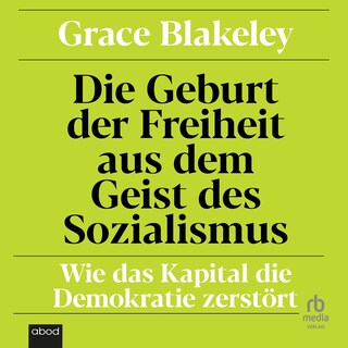 Die Geburt der Freiheit aus dem Geist des Sozialismus als Hörbuch