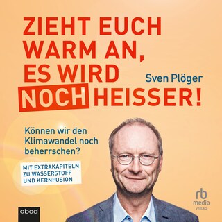 Zieht euch warm an, es wird noch heißer! als Hörbuch