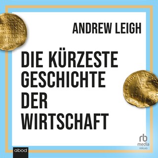 Die kürzeste Geschichte der Wirtschaft als Hörbuch