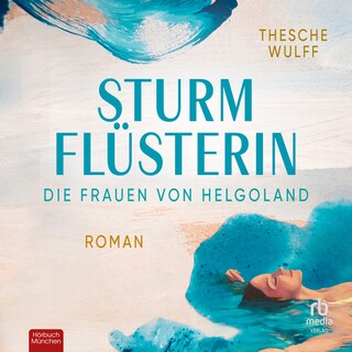 Die Frauen von Helgoland. Sturmflüsterin als Hörbuch