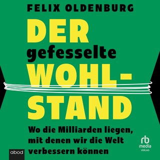 Der gefesselte Wohlstand als Hörbuch