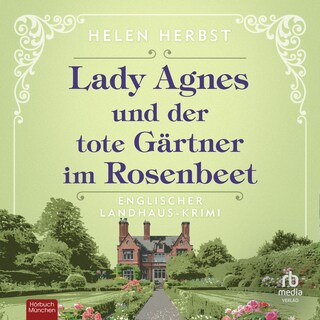 Lady Agnes und der tote Gärtner im Rosenbeet als Hörbuch