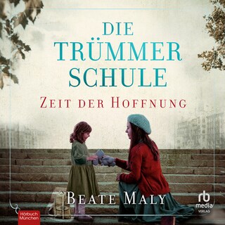 Die Trümmerschule – Zeit der Hoffnung als Hörbuch