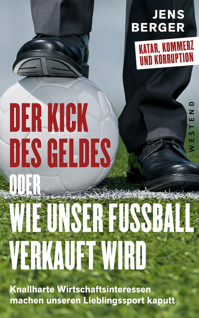 Book cover for Der Kick des Geldes oder wie unser Fußball verkauft wird