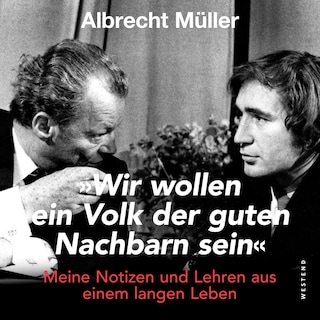 "Wir wollen ein Volk der guten Nachbarn sein" als Hörbuch