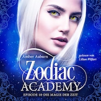 Zodiac Academy, Episode 18 - Die Magie der Zeit