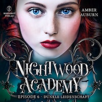 Nightwood Academy, Episode 6 - Dunkle Leidenschaft