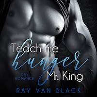 Teach me hunger, Mr. King: Gay Romance