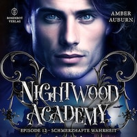 Nightwood Academy, Episode 12 - Schmerzhafte Wahrheit
