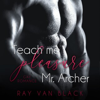Teach me pleasure, Mr. Archer: Gay Romance als Hörbuch