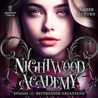 Nightwood Academy, Episode 13 - Betörender Neuanfang