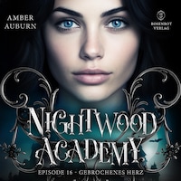 Nightwood Academy, Episode 16 - Gebrochenes Herz