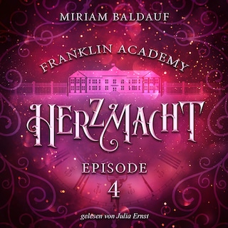 Franklin Academy, Episode 4 - Herzmacht als Hörbuch