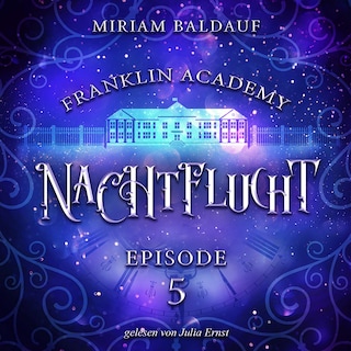 Franklin Academy, Episode 5 - Nachtflucht als Hörbuch