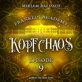 Franklin Academy, Episode 9 - Kopfchaos als Hörbuch