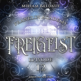 Franklin Academy, Episode 12 - Freigeist als Hörbuch