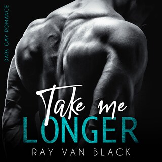 Take me longer: Dark Gay Romance als Hörbuch